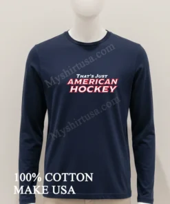 That S Just American Hockey Text Graphic funny america t-shirts