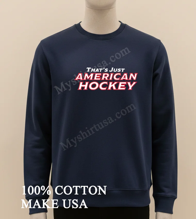 Thats Just American Hockey Text Graphic Shirt Long Sleve Shirt