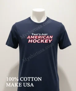 That S Just American Hockey Text Graphic funny america t-shirts