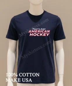That S Just American Hockey Text Graphic funny america t-shirts