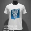 The Charlie Kirk Show Shirt White T Shirt 3
