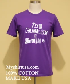 The Cleanse Is Coming Shirt