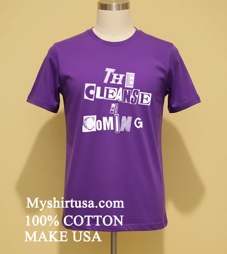 The Cleanse Is Coming Shirt - purple-shirt The Cleanse Is Coming Shirt Purple Shirt