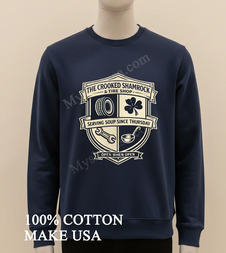 The Crooked Shamrock Tire Shop Serving Soup Since Thursday Shirt Long Sleve Shirt