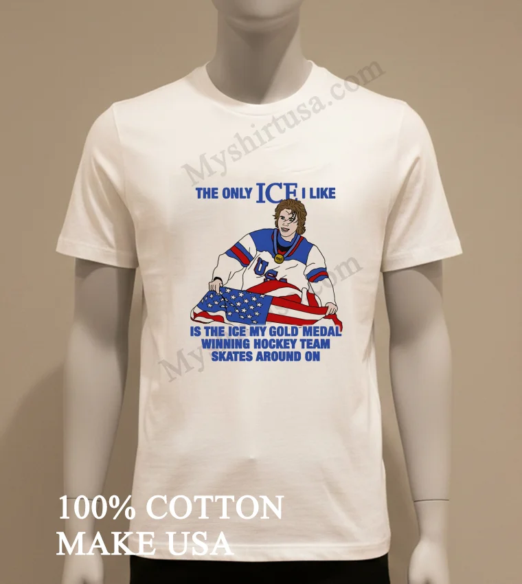 The Only Ice I Like Usa Hockey Player Gold Medal funny america t-shirts - white-t-shirt The Only Ice I Like Usa Hockey Player Gold Medal Shirt White T Shirt 1