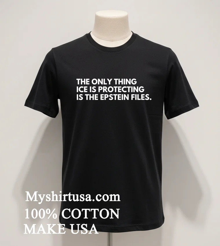 The Only Thing Ice Is Protecting Is The Epstein Files Shirt Balck Shirt
