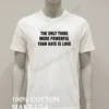 The Only Thing More Powerful Than Hate Is Love Quote Shirt White T Shirt