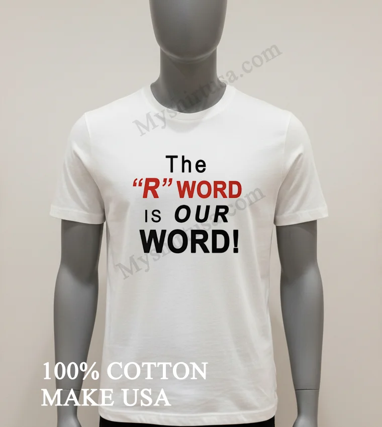 The R Word Is Our Word funny america t-shirts - white-t-shirt The R Word Is Our Word Shirt White T Shirt 1
