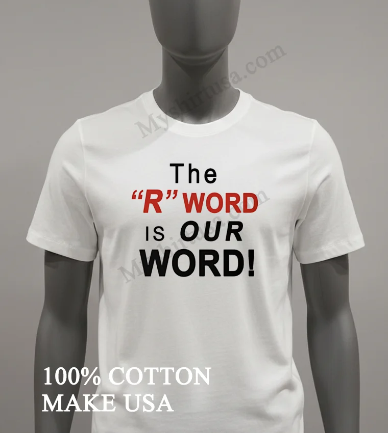 The R Word Is Our Word funny america t-shirts - white-t-shirt The R Word Is Our Word Shirt White T Shirt 2