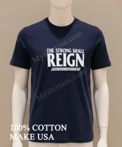 The Strong Shall Reign Typography funny america t-shirts