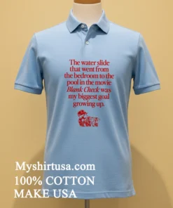 The Water Slide That Went From The Bedroom To The Pool In The Movie Blank Check Was My Biggest Goal Growing Up Shirt