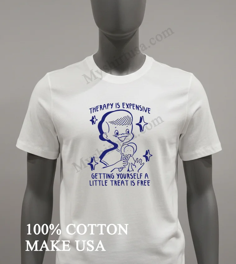 Therapy Is Expensive Getting Yourself A Little Treat Is Free Funny funny america t-shirts - white-t-shirt Therapy Is Expensive Getting Yourself A Little Treat Is Free Funny Shirt White T Shirt 2