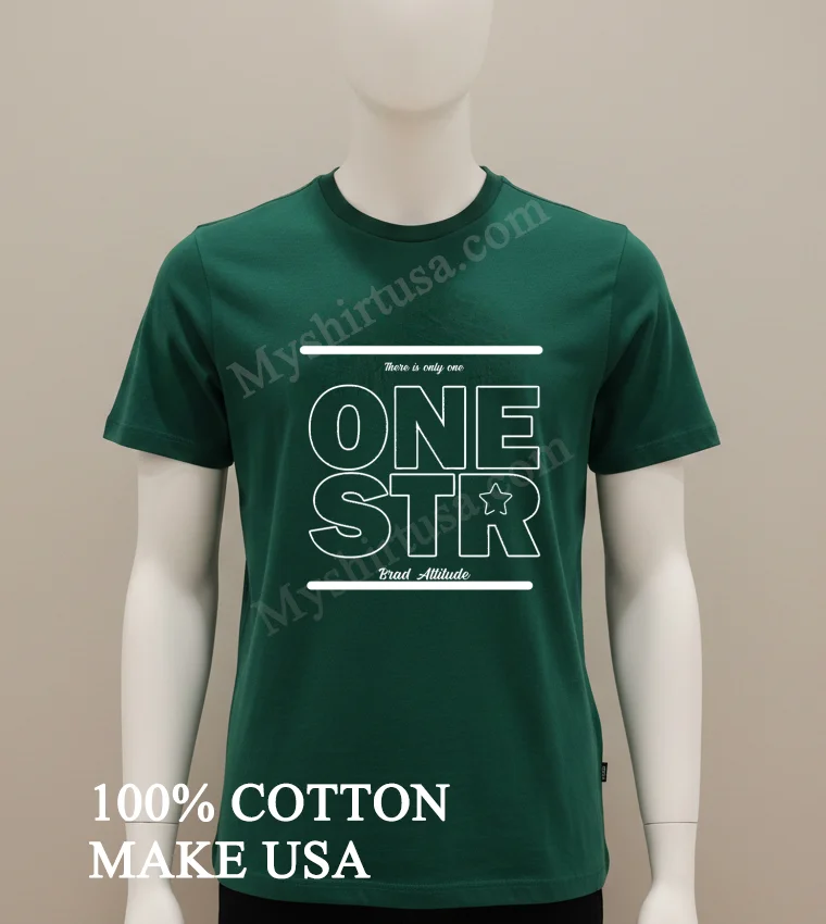 There Is Only One One Str Brad Attitude funny america t-shirts - green-shirt There Is Only One One Str Brad Attitude Shirt Green Shirt