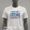 Theres No Crying In Baseball Aagpbl Baseball Shirt White T Shirt 3