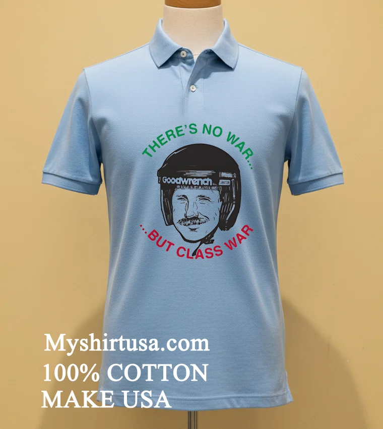Theres No War But Class War Shirt Blue Shirt