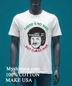 There S No War But Class War Shirt