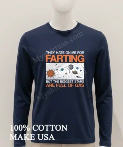 They Hate On Me For Farting Biggest Stars Gas funny america t-shirts