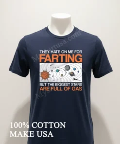 They Hate On Me For Farting Biggest Stars Gas funny america t-shirts