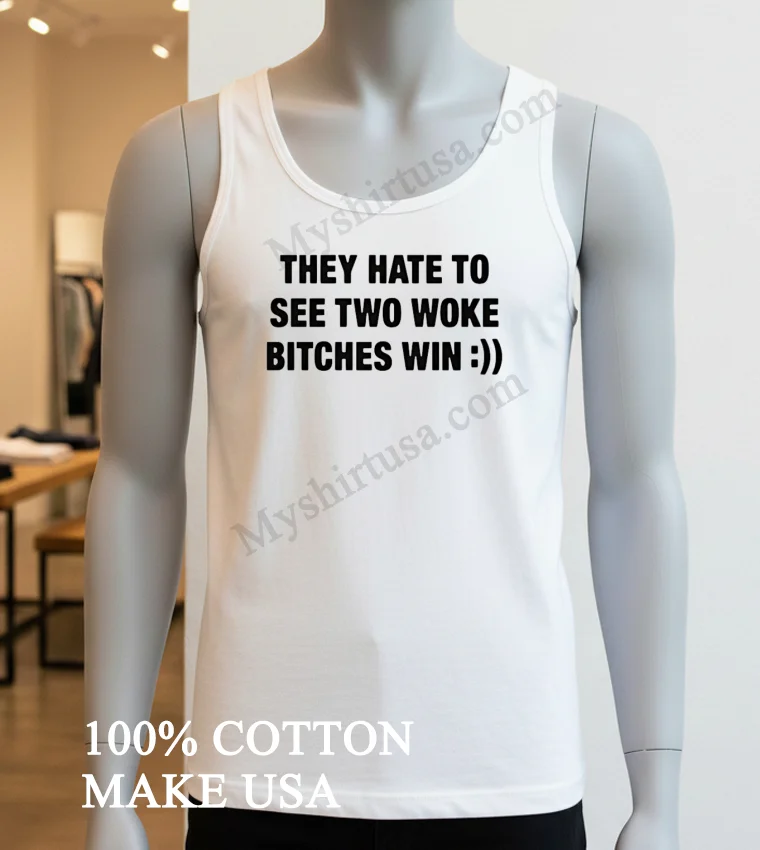 They Hate To See Two Woke Bitches Win Bold Typography funny america t-shirts - white-t-shirt They Hate To See Two Woke Bitches Win Bold Typography Shirt White T Shirt 3