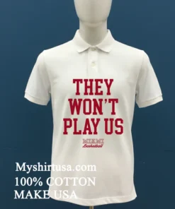 They Won T Play Us Miami Basketball Shirt