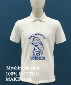They Re Eating Cats Vote Blue Shirt