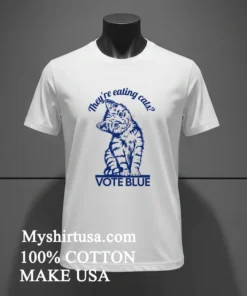 They Re Eating Cats Vote Blue Shirt