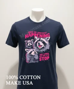 Things Are Constantly Happening And I Would Like It To Stop funny america t-shirts