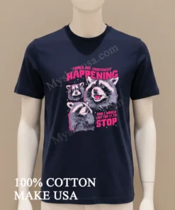 Things Are Constantly Happening And I Would Like It To Stop funny america t-shirts