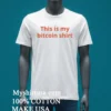 This Is My Bitcoin Shirt Shirt White T Shirt 4