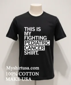 This Is My Fighting Pediatric Cancer Shirt