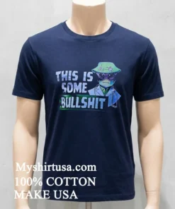This Is Some Bullshit Alien Shirt