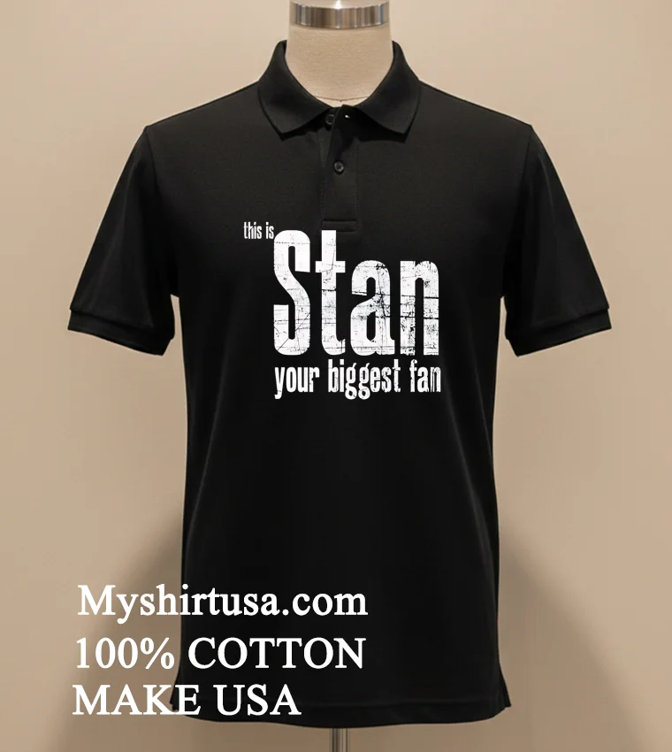 This Is Stan Your Biggest Fan Shirt - balck-shirt This Is Stan Your Biggest Fan Shirt Balck Shirt 2
