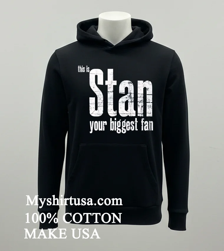 This Is Stan Your Biggest Fan Shirt Balck Shirt