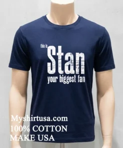 This Is Stan Your Biggest Fan Shirt