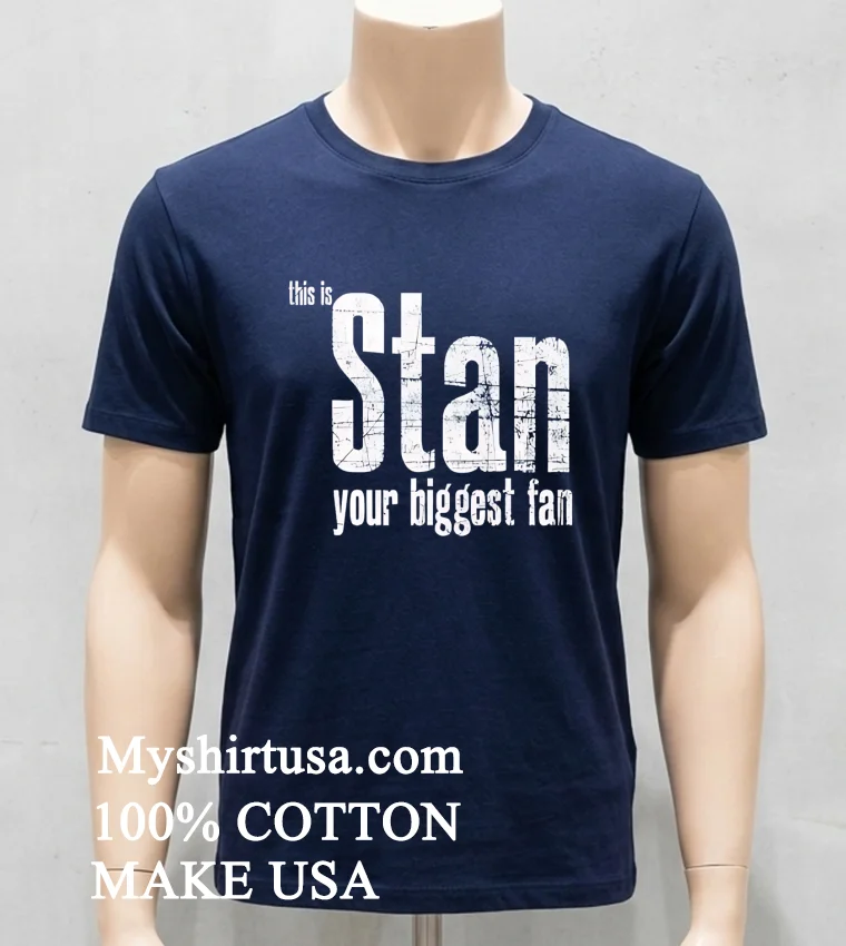 This Is Stan Your Biggest Fan Shirt - navy-shirt This Is Stan Your Biggest Fan Shirt Navy Shirt