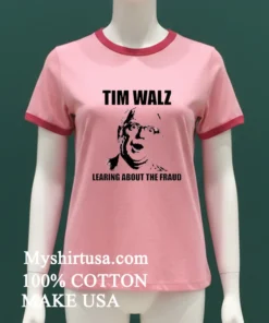 Tim Walz Learing About The Fraud Shirt