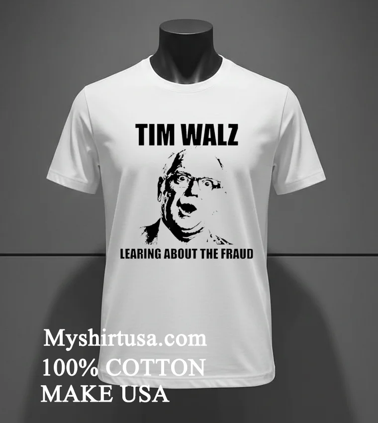 Tim Walz Learing About The Fraud Shirt White T Shirt 2