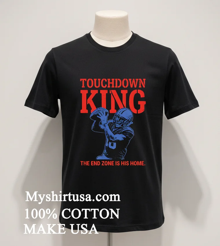 Touchdown King American Football End Zone Is His Home Shirt Balck Shirt