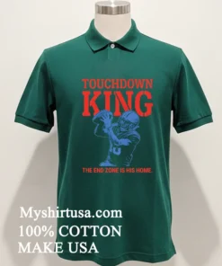 Touchdown King American Football End Zone Is His Home Shirt