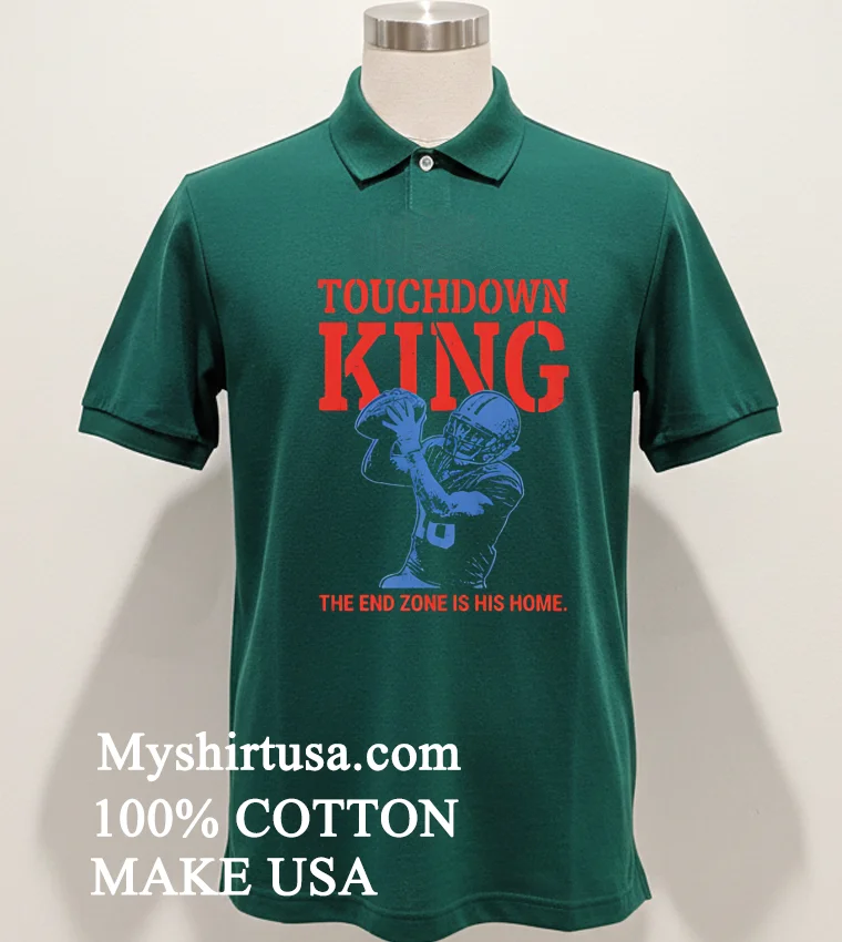 Touchdown King American Football End Zone Is His Home Shirt - green-shirt Touchdown King American Football End Zone Is His Home Shirt Green Shirt
