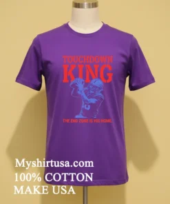 Touchdown King American Football End Zone Is His Home Shirt