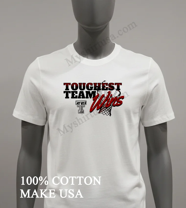 Toughest Team Wins Texas Tech Basketball funny america t-shirts - white-t-shirt Toughest Team Wins Texas Tech Basketball Shirt White T Shirt 2