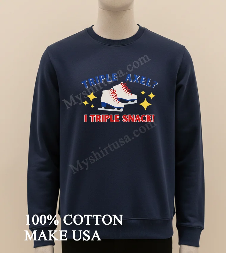 Triple Axel I Triple Snack Figure Skating funny america t-shirts - long sleve shirt Triple Axel I Triple Snack Figure Skating Shirt Long Sleve Shirt