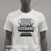 Trophy Husband Participation Award Trophy Shirt White T Shirt 2