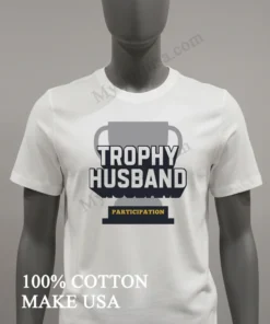 Trophy Husband Participation Award Trophy funny america t-shirts