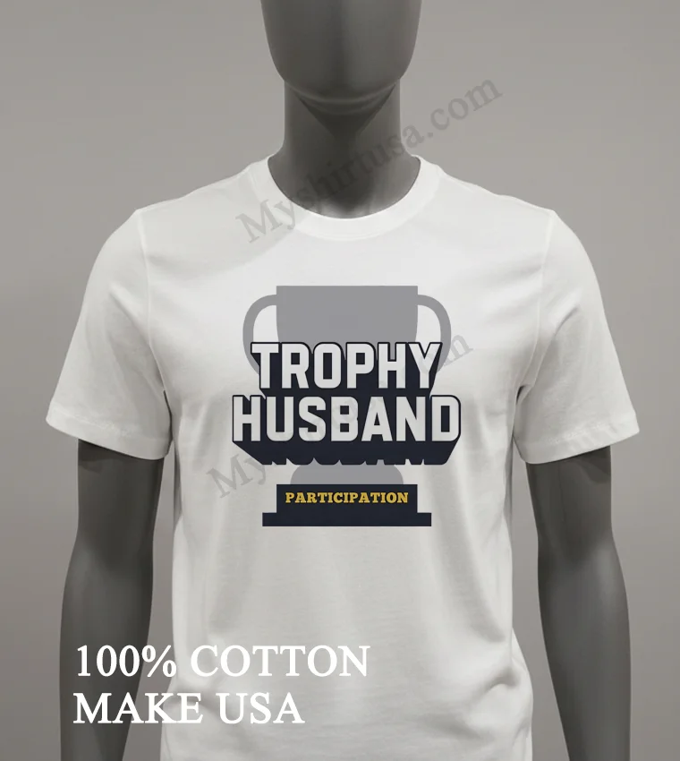 Trophy Husband Participation Award Trophy funny america t-shirts - white-t-shirt Trophy Husband Participation Award Trophy Shirt White T Shirt 2