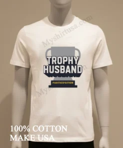 Trophy Husband Participation Award Trophy funny america t-shirts