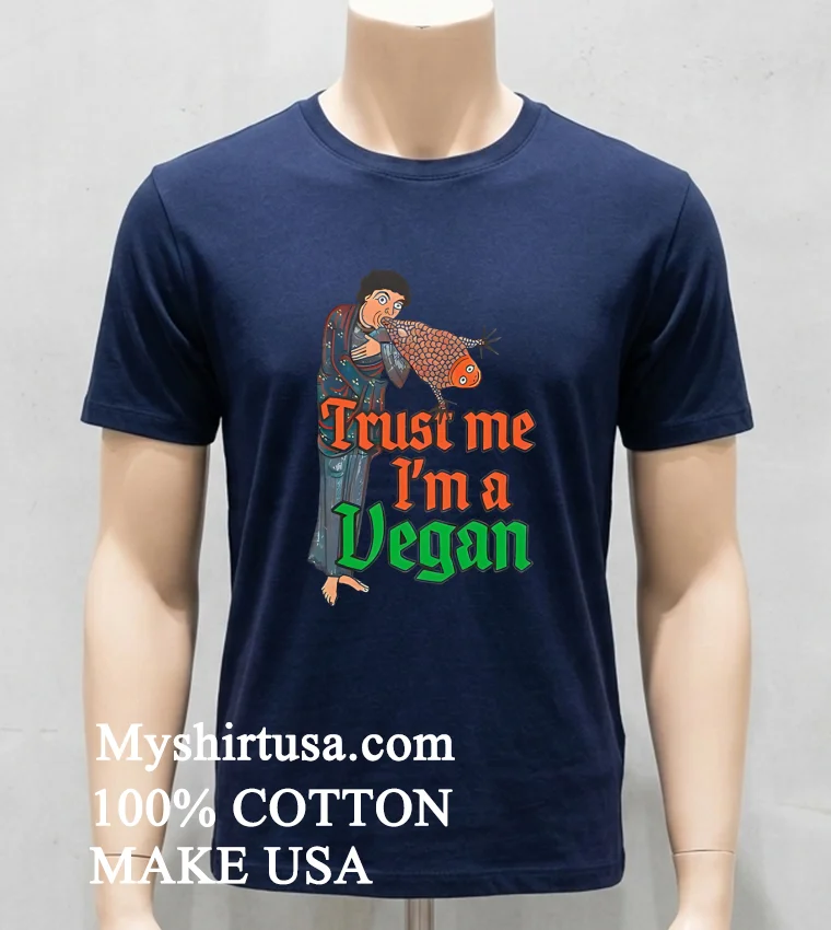 Trust Me Im A Vegan Shirt Navy Shirt