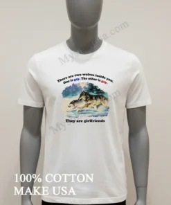 Two Wolves Inside You They Are Girlfriends funny america t-shirts