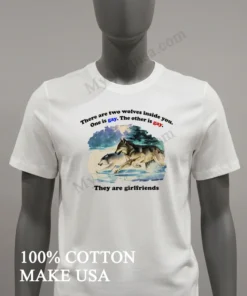 Two Wolves Inside You They Are Girlfriends funny america t-shirts